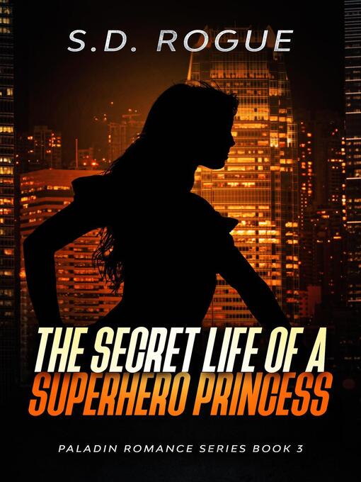 Title details for Secret Life of a Superhero Princess by S.D. Rogue - Available